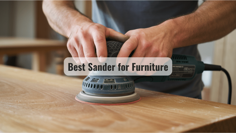 Best Sander for Furniture: Top Choices for Smooth Finishes