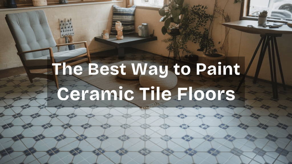 The Best Way to Paint Ceramic Tile Floors and Make It Last - A House in ...