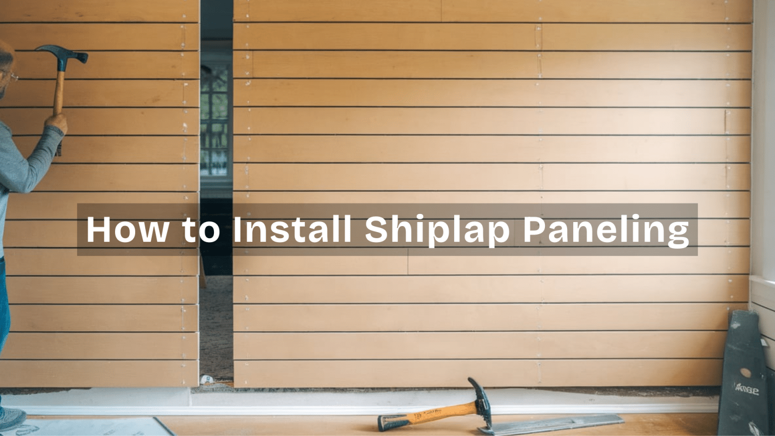 How to Install Shiplap Paneling? - A House in the Hills