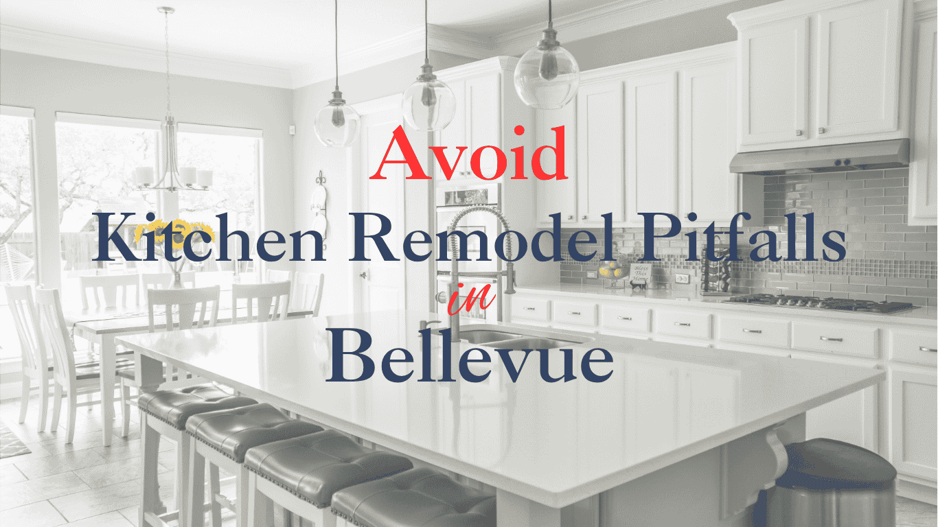 Avoid Kitchen Remodel Pitfalls in Bellevue
